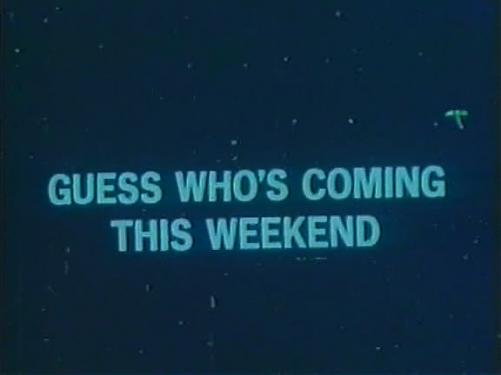Guess Who's Coming This Weekend